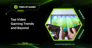 top video gaming trends and beyond