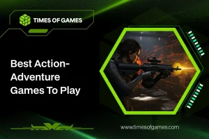 Best Action-Adventure Games To Play